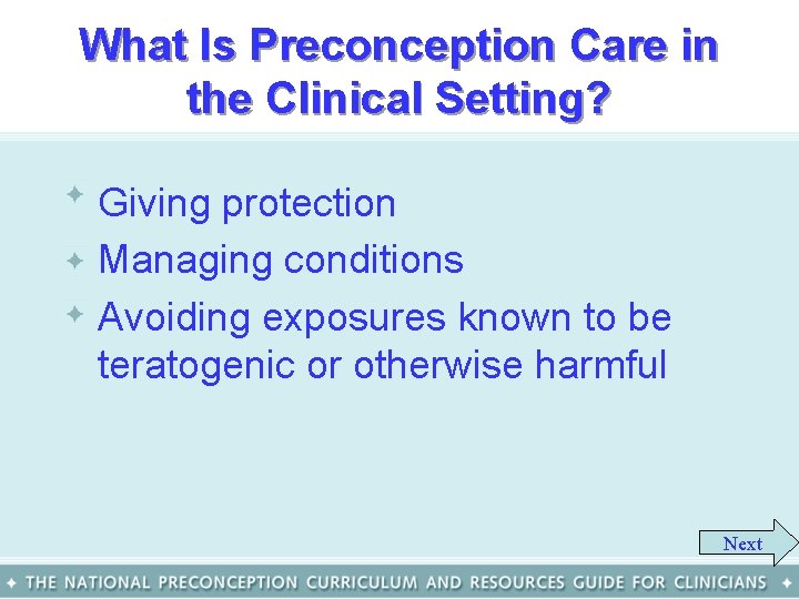 What Is Preconception Care in the Clinical Setting? • Giving protection • Managing conditions