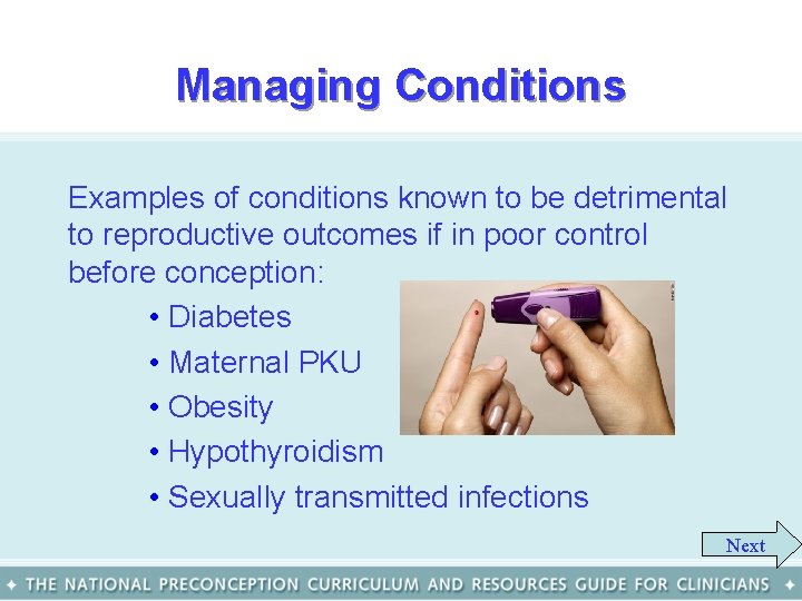 Managing Conditions Examples of conditions known to be detrimental to reproductive outcomes if in