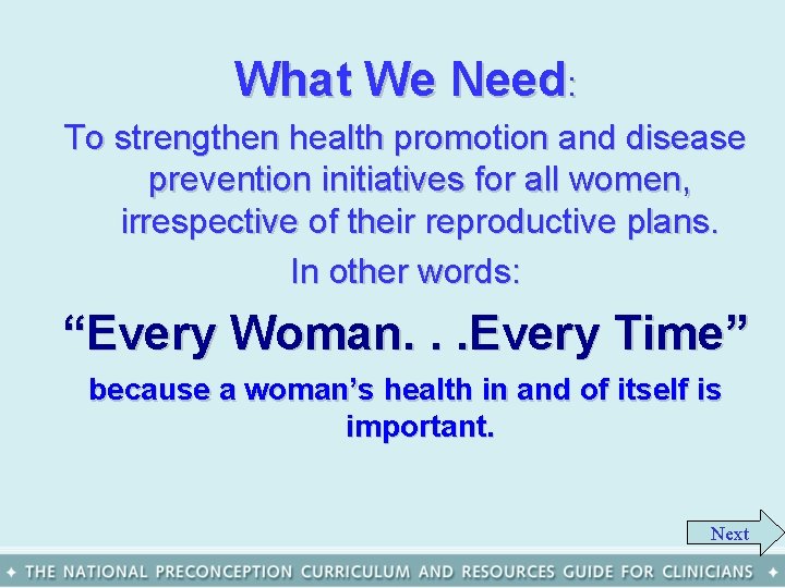 What We Need: To strengthen health promotion and disease prevention initiatives for all women,