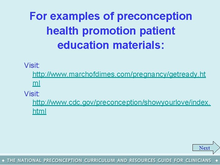 For examples of preconception health promotion patient education materials: Visit: http: //www. marchofdimes. com/pregnancy/getready.