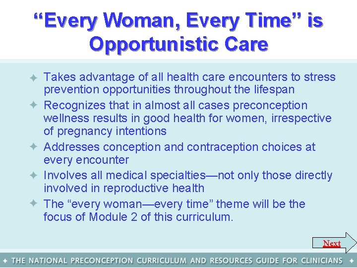 “Every Woman, Every Time” is Opportunistic Care • Takes advantage of all health care