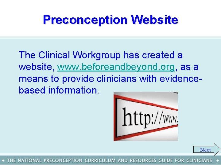 Preconception Website The Clinical Workgroup has created a website, www. beforeandbeyond. org, as a