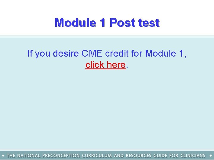 Module 1 Post test If you desire CME credit for Module 1, click here.