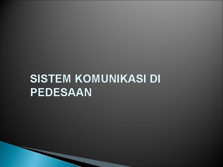 SISTEM KOMUNIKASI DI PEDESAAN 