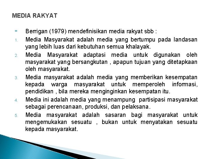 MEDIA RAKYAT 1. 2. 3. 4. 5. Berrigan (1979) mendefinisikan media rakyat sbb :