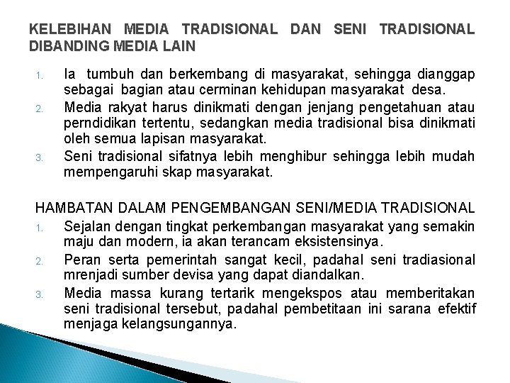 KELEBIHAN MEDIA TRADISIONAL DAN SENI TRADISIONAL DIBANDING MEDIA LAIN 1. 2. 3. Ia tumbuh