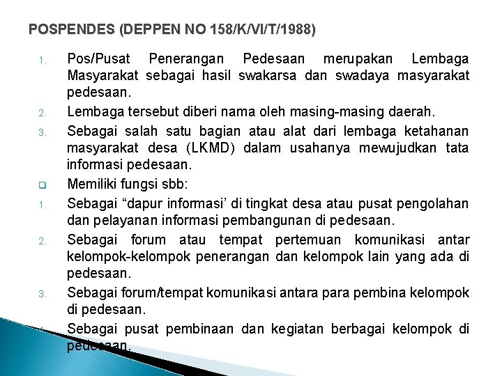 POSPENDES (DEPPEN NO 158/K/VI/T/1988) 1. 2. 3. q 1. 2. 3. 4. Pos/Pusat Penerangan