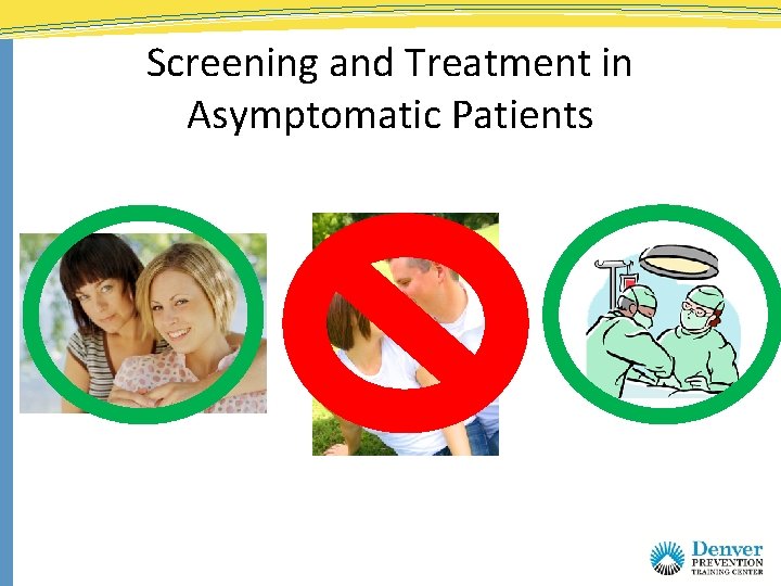 Screening and Treatment in Asymptomatic Patients 