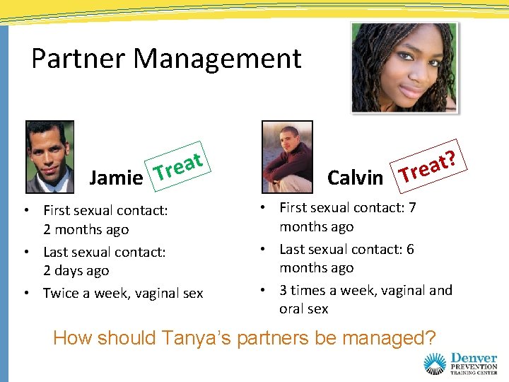 Partner Management t a e r Jamie T • First sexual contact: 2 months