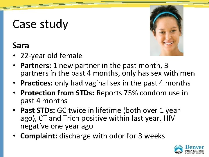 Case study Sara • 22 -year old female • Partners: 1 new partner in