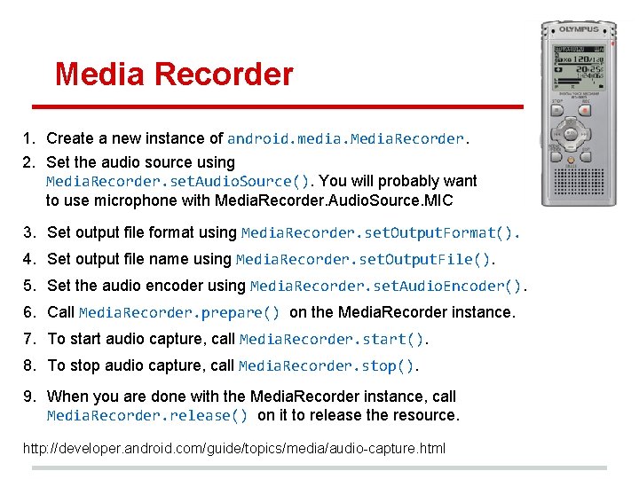 Media Recorder 1. Create a new instance of android. media. Media. Recorder. 2. Set