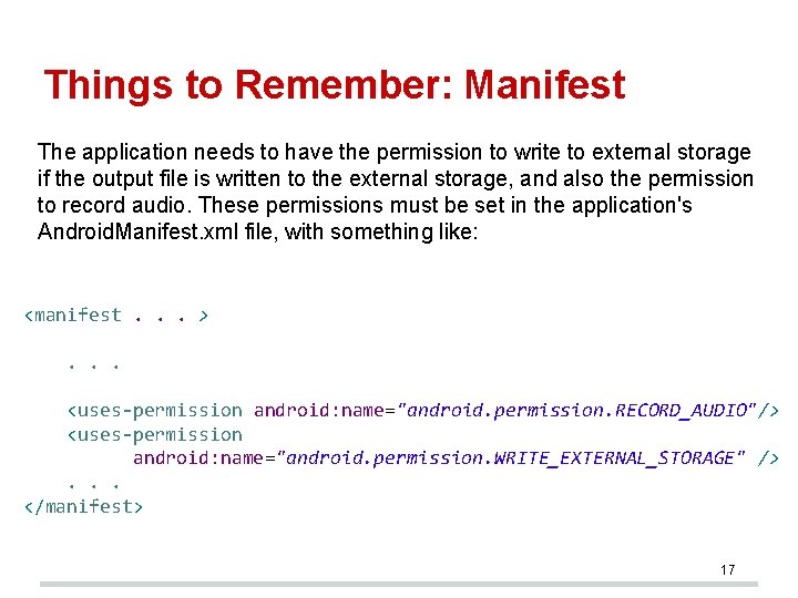 Things to Remember: Manifest The application needs to have the permission to write to