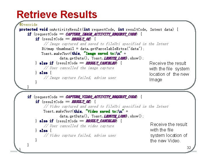 Retrieve Results @Override protected void on. Activity. Result(int request. Code, int result. Code, Intent
