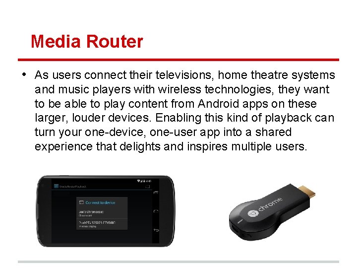 Media Router • As users connect their televisions, home theatre systems and music players