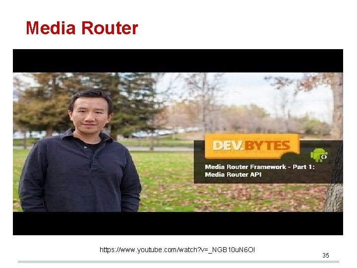 Media Router https: //www. youtube. com/watch? v=_NGB 10 u. N 6 OI 35 