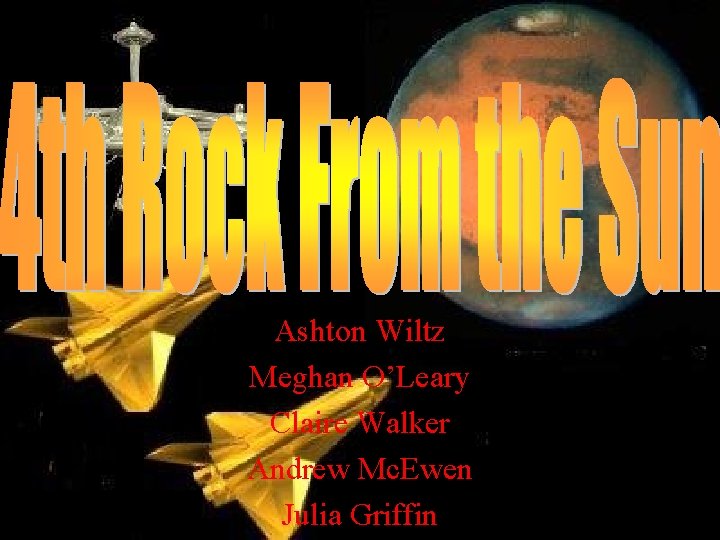 Ashton Wiltz Meghan O’Leary Claire Walker Andrew Mc. Ewen Julia Griffin Ashton Wiltz Meghan O’Leary Claire Walker Andrew Mc. Ewen Julia Griffin