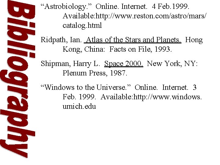“Astrobiology. ” Online. Internet. 4 Feb. 1999. Available: http: //www. reston. com/astro/mars/ catalog. html “Astrobiology. ” Online. Internet. 4 Feb. 1999. Available: http: //www. reston. com/astro/mars/ catalog. html