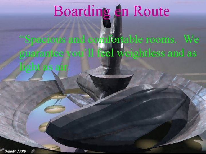 Boarding en Route “Spacious and comfortable rooms. We guarantee you’ll feel weightless and as Boarding en Route “Spacious and comfortable rooms. We guarantee you’ll feel weightless and as
