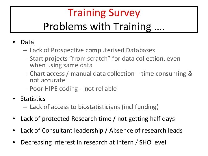 Training Survey Problems with Training …. • Data – Lack of Prospective computerised Databases