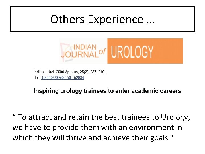 Others Experience … “ To attract and retain the best trainees to Urology, we
