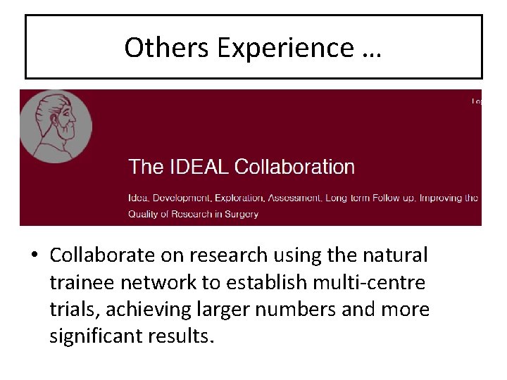 Others Experience … • Collaborate on research using the natural trainee network to establish