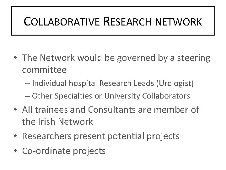COLLABORATIVE RESEARCH NETWORK • The Network would be governed by a steering committee –