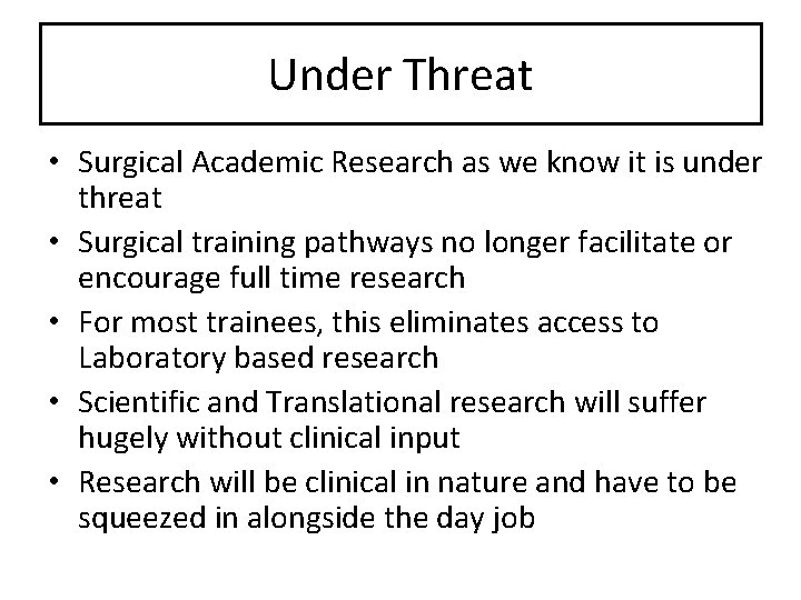 Under Threat • Surgical Academic Research as we know it is under threat •