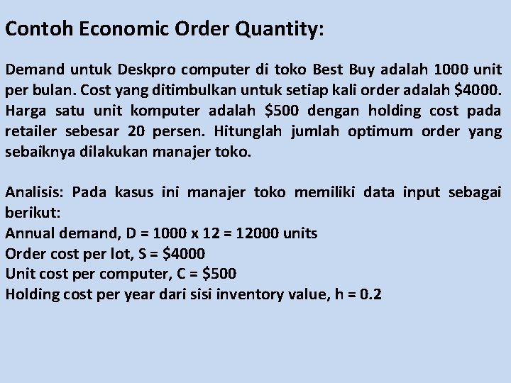 Contoh Economic Order Quantity: Demand untuk Deskpro computer di toko Best Buy adalah 1000