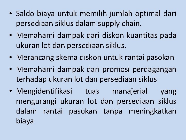  • Saldo biaya untuk memilih jumlah optimal dari persediaan siklus dalam supply chain.