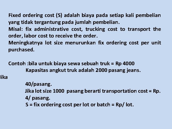 Jika Fixed ordering cost (S) adalah biaya pada setiap kali pembelian yang tidak tergantung