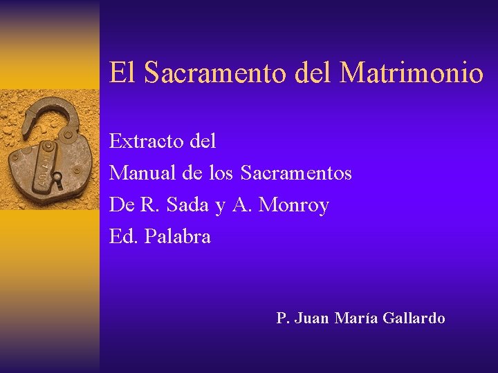 El Sacramento del Matrimonio Extracto del Manual de los Sacramentos De R. Sada y