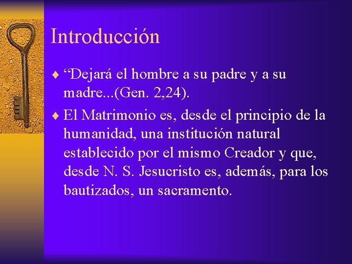 Introducción ¨ “Dejará el hombre a su padre y a su madre. . .