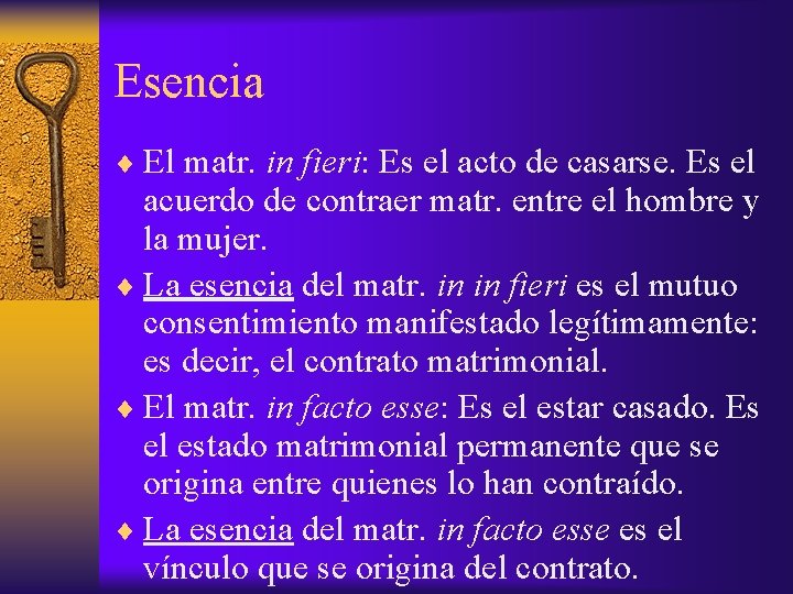 Esencia ¨ El matr. in fieri: Es el acto de casarse. Es el acuerdo