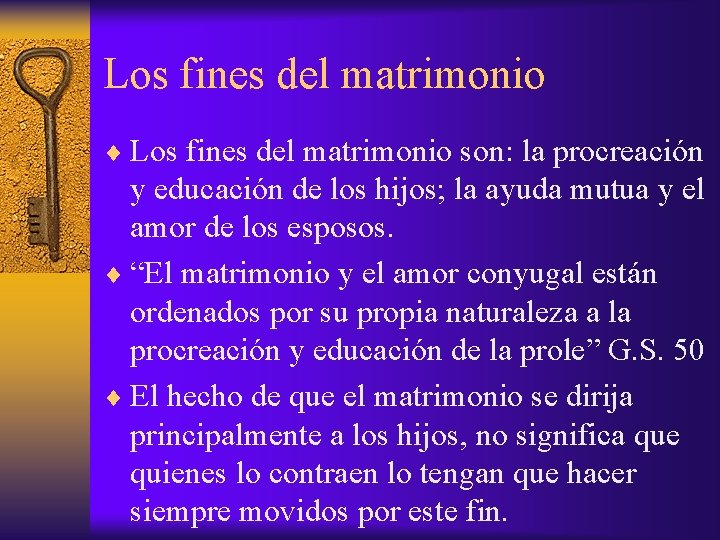 Los fines del matrimonio ¨ Los fines del matrimonio son: la procreación y educación