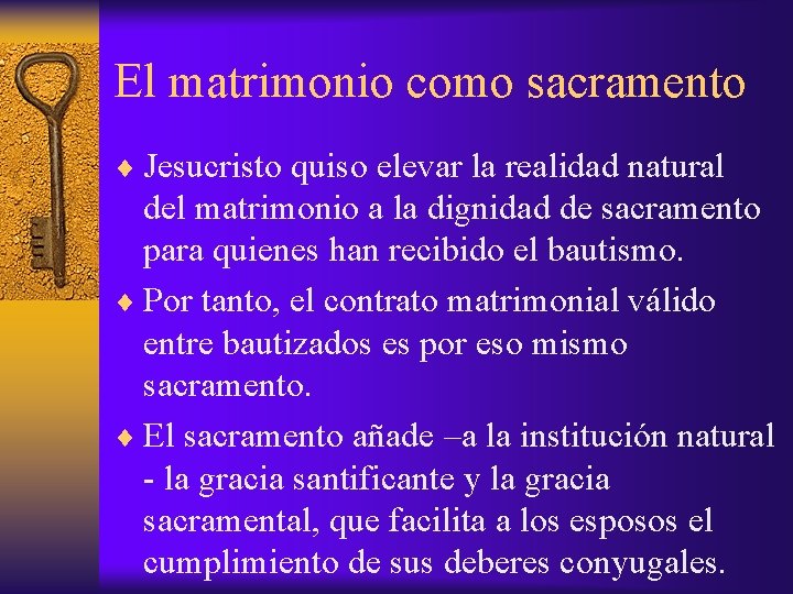El matrimonio como sacramento ¨ Jesucristo quiso elevar la realidad natural del matrimonio a