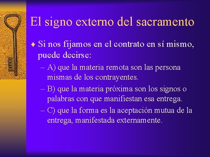 El signo externo del sacramento ¨ Si nos fijamos en el contrato en sí