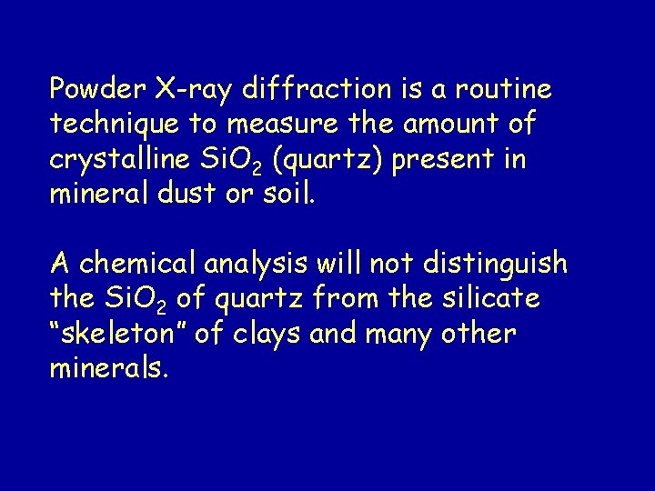 Powder X-ray diffraction is a routine technique to measure the amount of crystalline Si. Powder X-ray diffraction is a routine technique to measure the amount of crystalline Si.