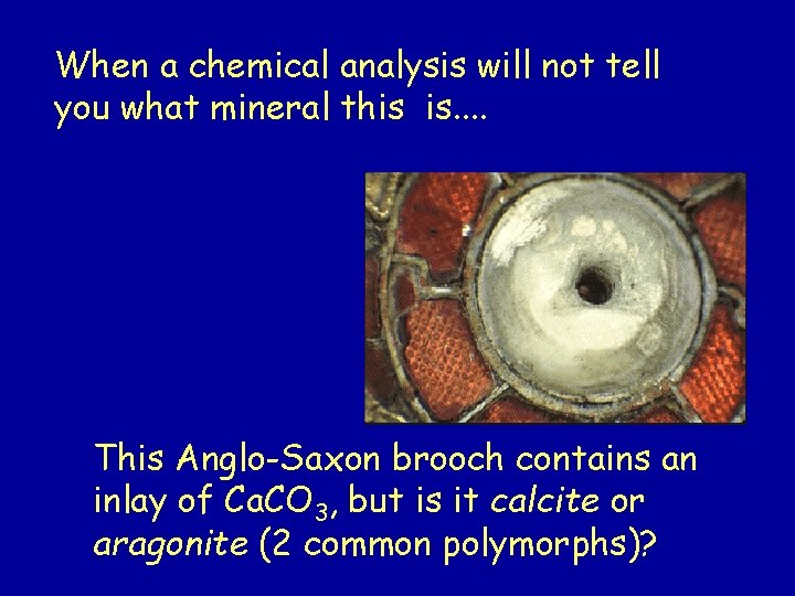When a chemical analysis will not tell you what mineral this is. . This When a chemical analysis will not tell you what mineral this is. . This