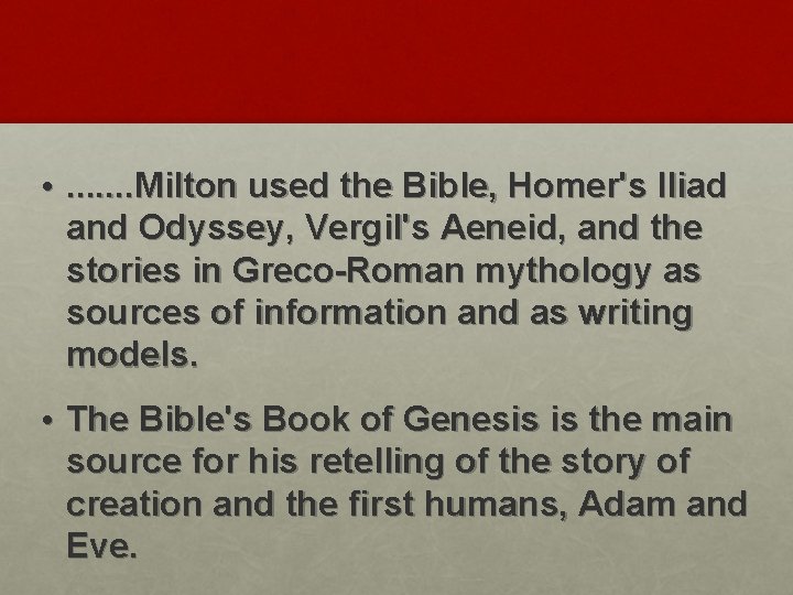  • . . . . Milton used the Bible, Homer's Iliad and Odyssey,