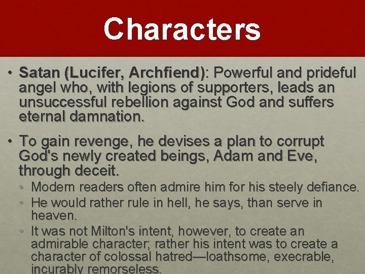 Characters • Satan (Lucifer, Archfiend): Powerful and prideful angel who, with legions of supporters,