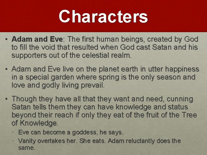 Characters • Adam and Eve: The first human beings, created by God to fill