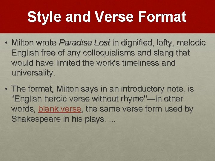 Style and Verse Format • Milton wrote Paradise Lost in dignified, lofty, melodic English