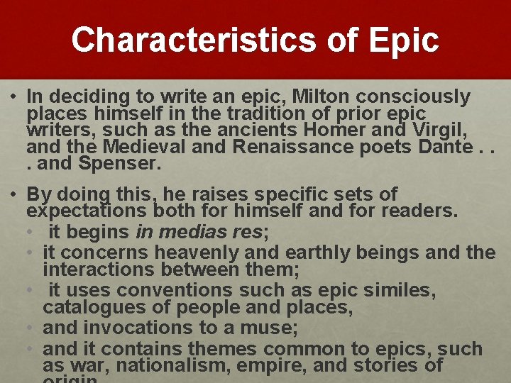 Characteristics of Epic • In deciding to write an epic, Milton consciously places himself