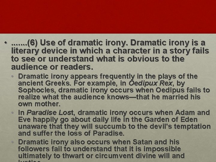  • . . . . (6) Use of dramatic irony. Dramatic irony is