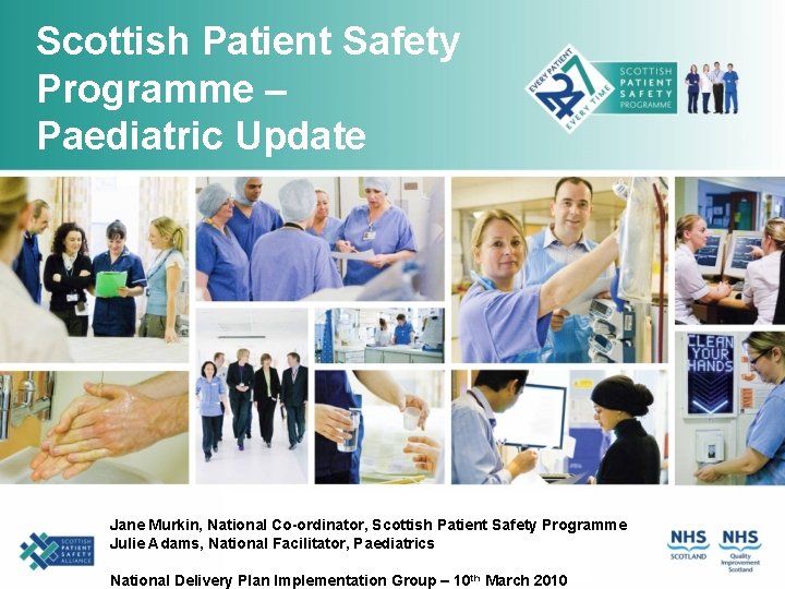 Scottish Patient Safety Programme – Paediatric Update Jane Murkin, National Co-ordinator, Scottish Patient Safety