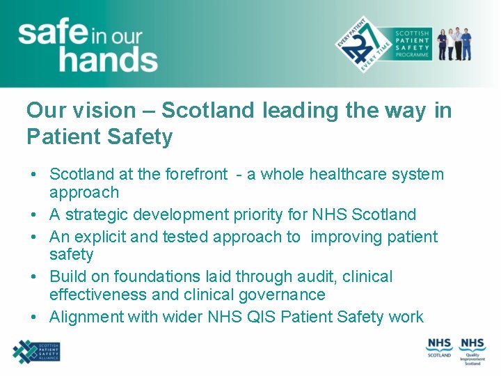 Our vision – Scotland leading the way in Patient Safety • Scotland at the