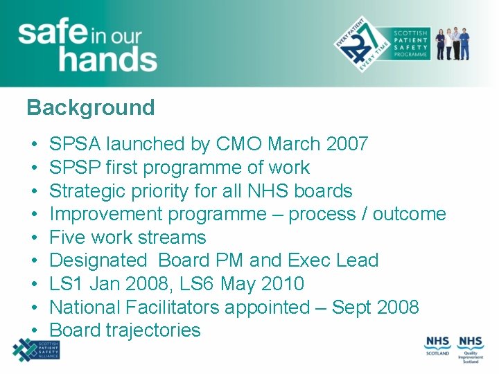 Background • • • SPSA launched by CMO March 2007 SPSP first programme of