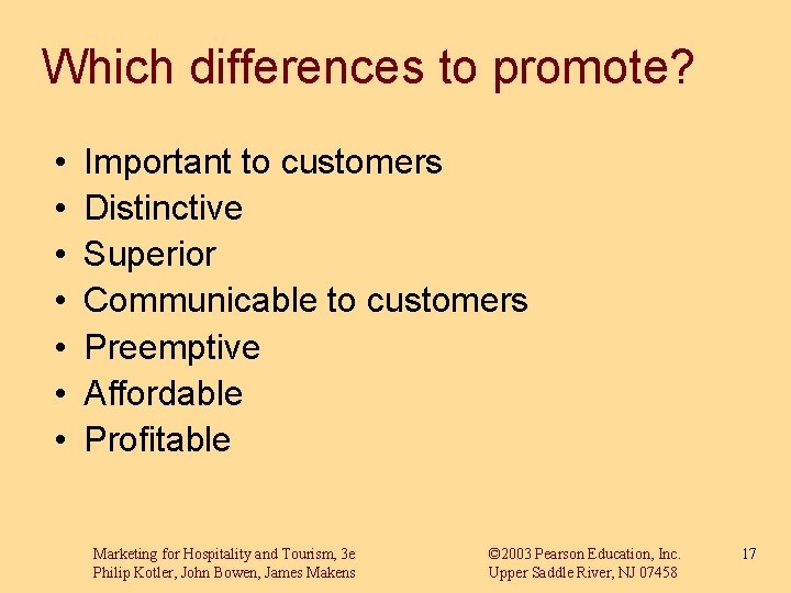 Which differences to promote? • • Important to customers Distinctive Superior Communicable to customers