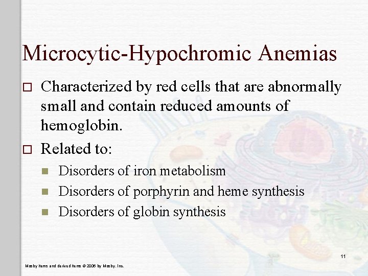 Microcytic-Hypochromic Anemias o o Characterized by red cells that are abnormally small and contain