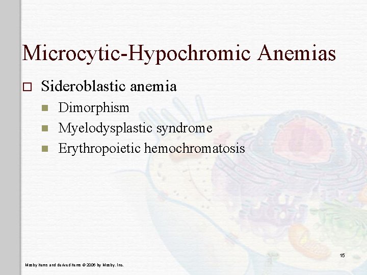 Microcytic-Hypochromic Anemias o Sideroblastic anemia n n n Dimorphism Myelodysplastic syndrome Erythropoietic hemochromatosis 15